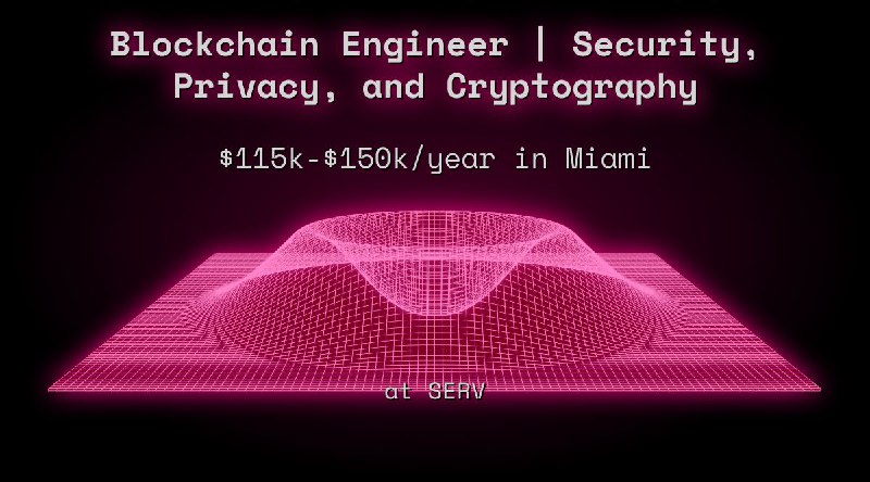 Web3 Blockchain Engineer | Security, Privacy, and Cryptography $115k - $150k in Miami at SERV