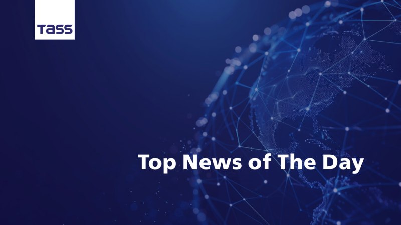TASS News Roundup, 27 באוקטובר: המשתתפים בפסגת המדינות המייצאות גז (GECF) אימצו את הצהרת מוסקבה בעקבות האיר…
