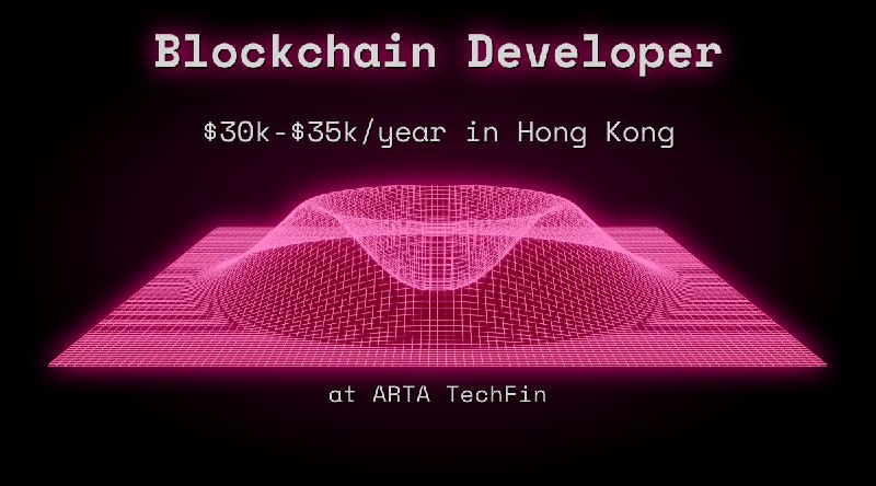 Web3 Blockchain Developer $30k - $35k in Hong Kong at ARTA TechFin