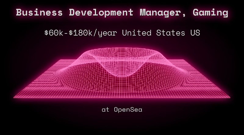 Web3 Business Development Manager, Gaming $60k - $180k United States US at OpenSea