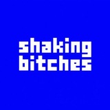 SHAKING BITCHES