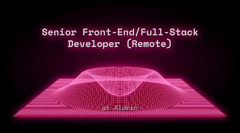 Web3 Senior Front-End Developer (Remote) at Aldrin