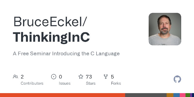 GitHub - BruceEckel/ThinkingInC: A Free Seminar Introducing the C Language