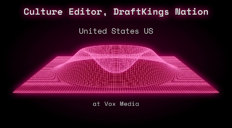 Web3 Culture Editor, DraftKings Nation  United States US at Vox Media
