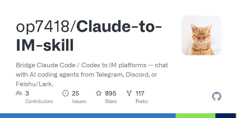 GitHub - op7418/Claude-to-IM-skill: Bridge Claude Code / Codex to IM platforms — chat with AI coding agents from Telegram, Discord…
