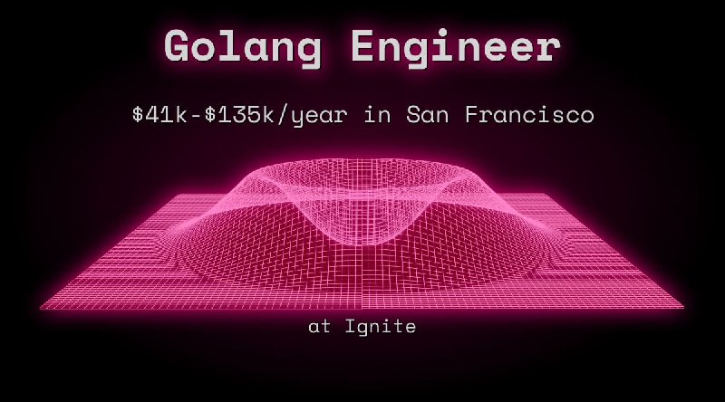 Web3 Golang Engineer $41k - $135k in San Francisco at Ignite