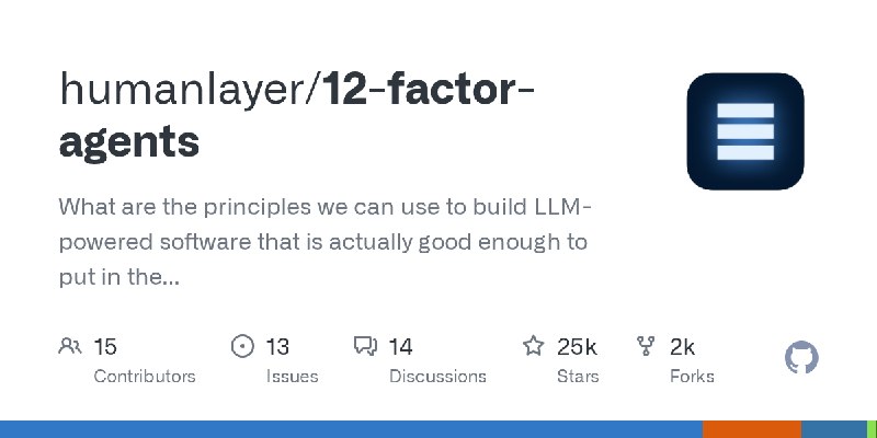 GitHub - humanlayer/12-factor-agents: What are the principles we can use to build LLM-powered software that is actually good enough…
