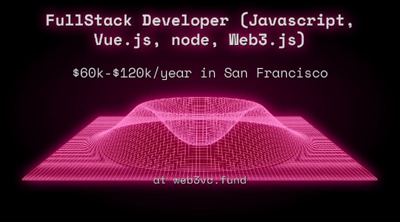 FullStack Developer (Javascript, Vue.js, node, Web3.js) $60k - $120k in San Francisco at web3vc.fund