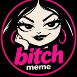 BITCH MEME