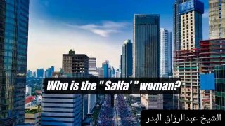 Who Is The Salfa' Kharrājah Wallājah Woman? | Shaykh 'Abdurrazzâq Al-Badr