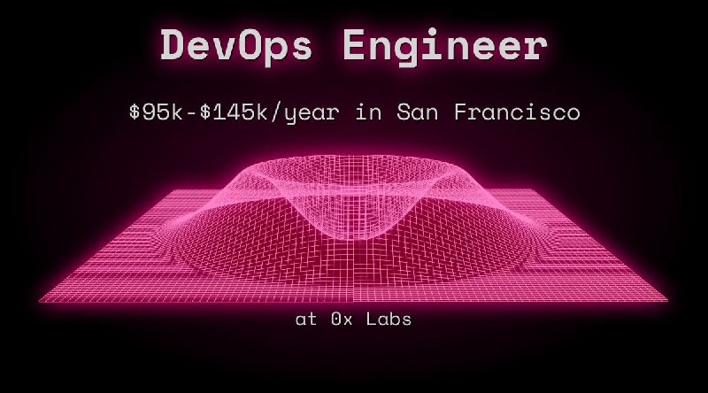 Web3 DevOps Engineer $95k - $145k in San Francisco at 0x Labs