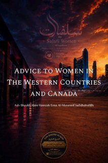 Advice to Women in The Western Countries and Canada | Ash-Shaykh Abee Hamzah Eesa Al-Musannif hafidhahullāh