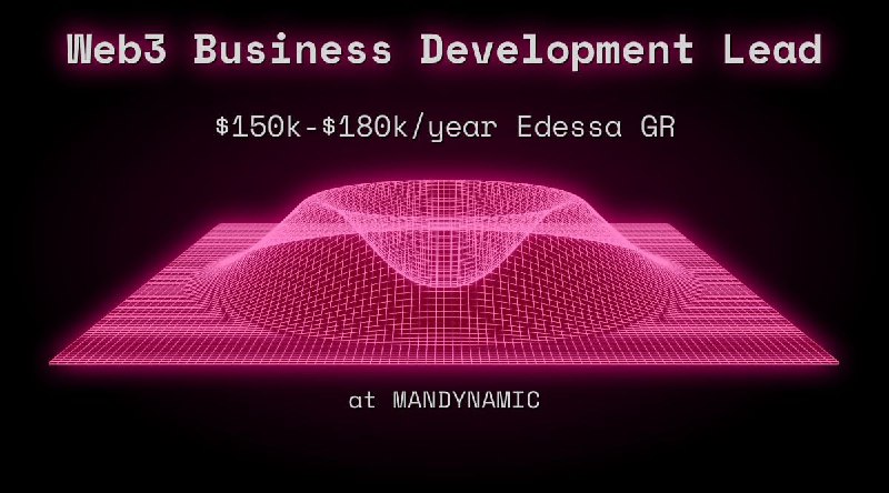 Web3 Business Development Lead $150k - $180k Edessa GR at MANDYNAMIC