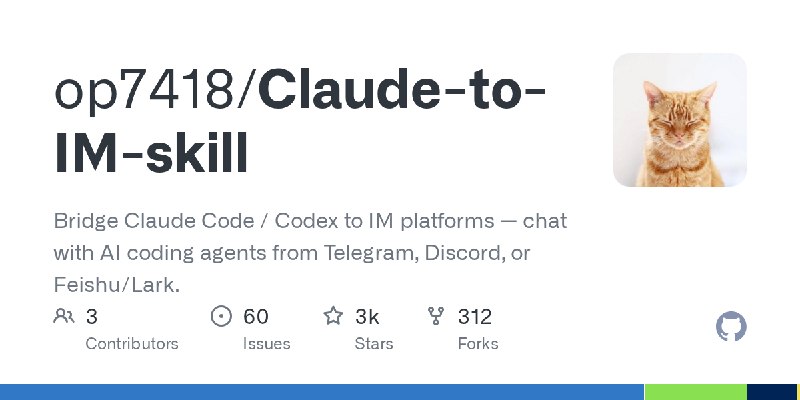 GitHub - op7418/Claude-to-IM-skill: Bridge Claude Code / Codex to IM platforms — chat with AI coding agents from Telegram, Discord…