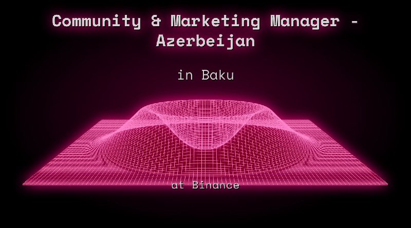 Web3 Community & Marketing Manager - Azerbeijan in Baku at Binance