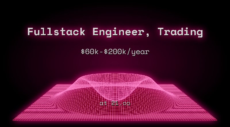 Web3 Fullstack Engineer, Trading $60k - $200k Remote at 21.co