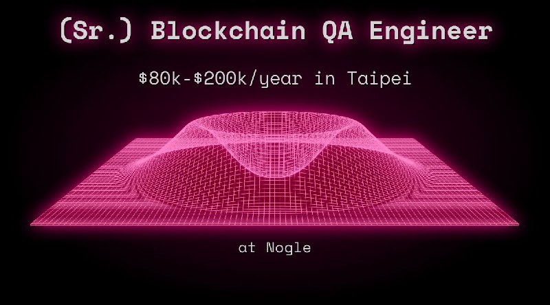 Web3 (Sr.) Blockchain QA Engineer $80k - $200k in Taipei at Nogle