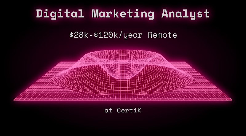 Web3 Digital Marketing Analyst $28k - $120k Remote at CertiK
