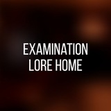 EXAMINATION: Lore