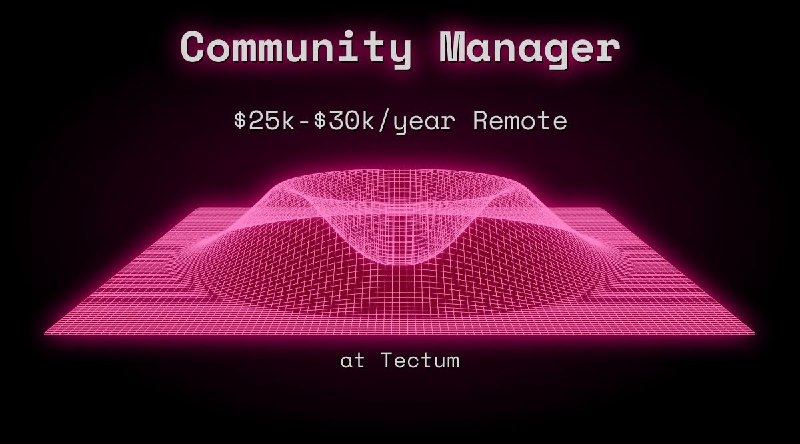 Web3 Community Manager $25k - $30k in Remote at Tectum