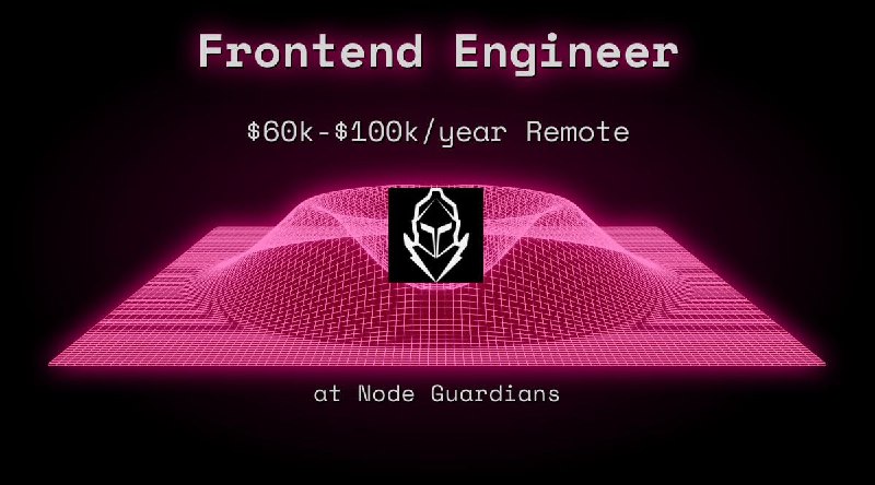 Web3 Frontend Engineer $60k - $100k Remote at Node Guardians
