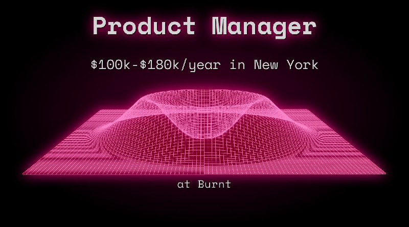 Web3 Product Manager $100k - $180k in New York at Burnt