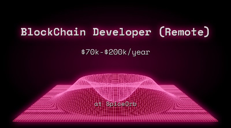 Web3 BlockChain Developer (Remote) $70k - $200k at SpiceOrb