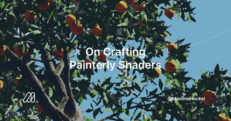 On Crafting Painterly Shaders - The Blog of Maxime Heckel