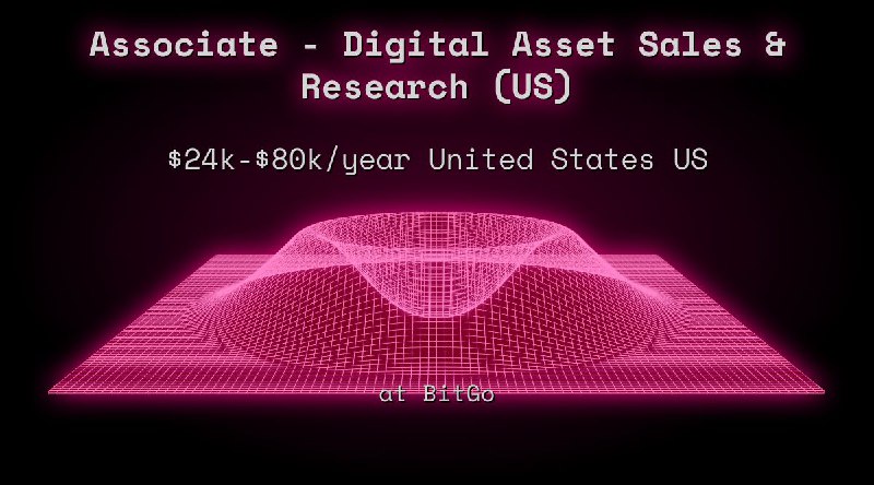 Web3 Associate - Digital Asset Sales Research (US) $24k - $80k United States US at BitGo