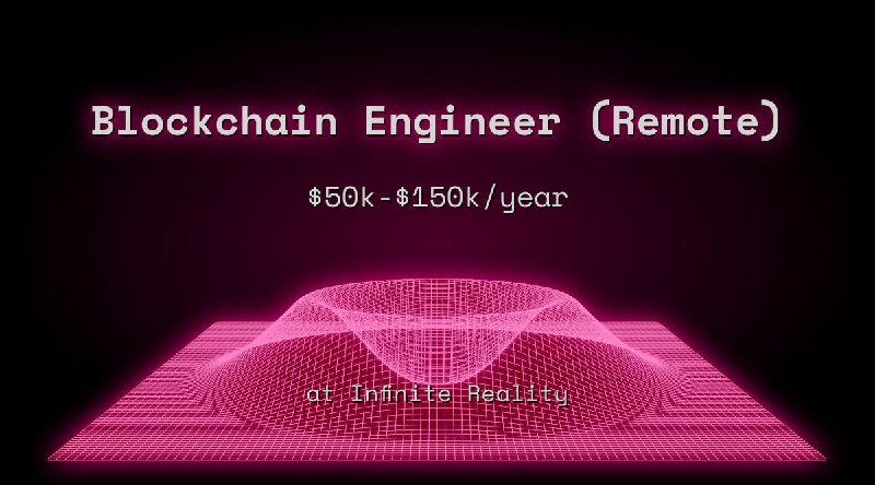 Web3 Blockchain Engineer (Remote) $50k - $150k at Infinite Reality