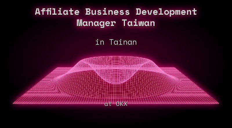 Web3 Affiliate Business Development Manager Taiwan in Tainan at OKX