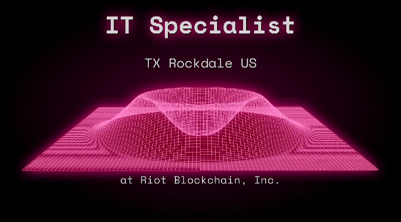 Web3 IT Specialist   TX Rockdale US at Riot Blockchain, Inc.