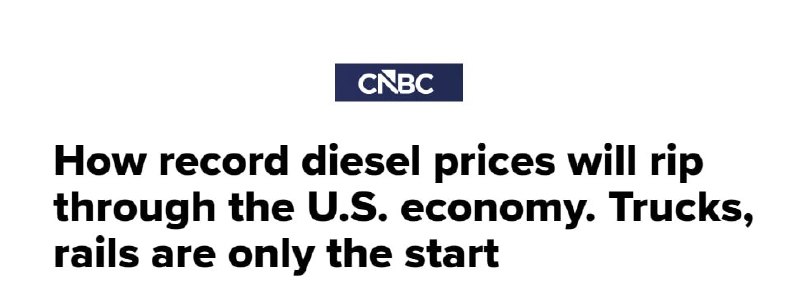 🔺🔻CNBC: The consequences of the unprecedented price of diesel will spread throughout the American economy in a few weeks