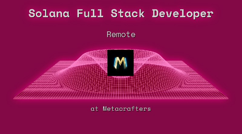 Web3 Solana Full Stack Developer Remote at Metacrafters