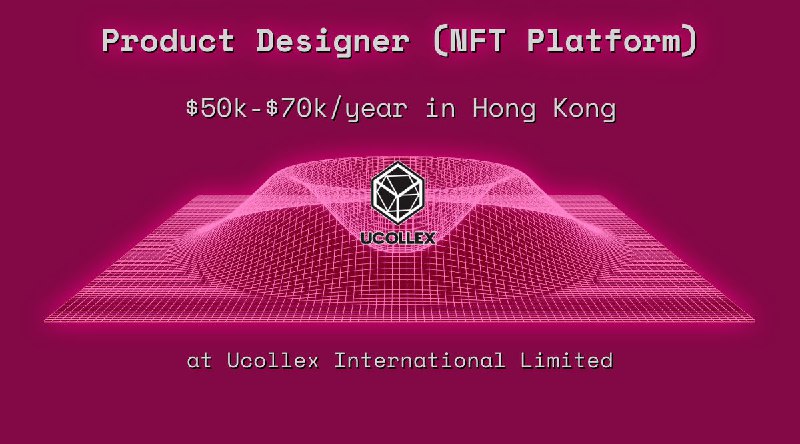 Web3 Product Designer (NFT Platform) $50k - $70k in Hong Kong at Ucollex International Limited