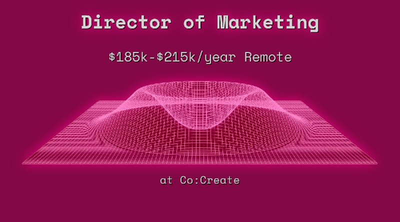 Web3 Director of Marketing $185k - $215k Remote at Co:Create