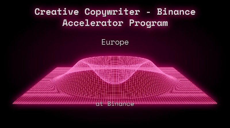 Web3 Creative Copywriter - Binance Accelerator Program Europe at Binance