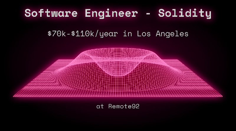 Web3 Software Engineer - Solidity $120k - $240k in Los Angeles at Remote92
