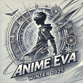 ANIME EVA WINTER 2025 - أنميات موسم الشتاء 2025