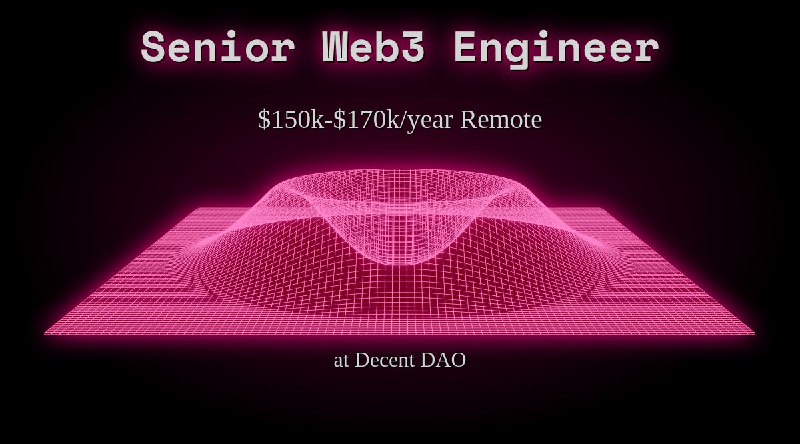 Senior Web3 Engineer $150k - $170k Remote at Decent DAO