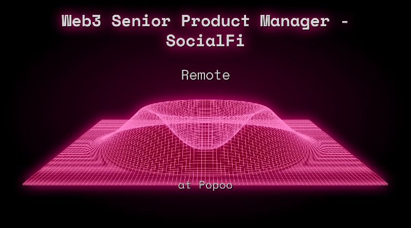 Web3 Senior Product Manager - SocialFi Remote at Popoo