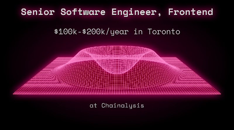 Web3 Senior Software Engineer, Frontend $100k - $200k in Toronto at Chainalysis