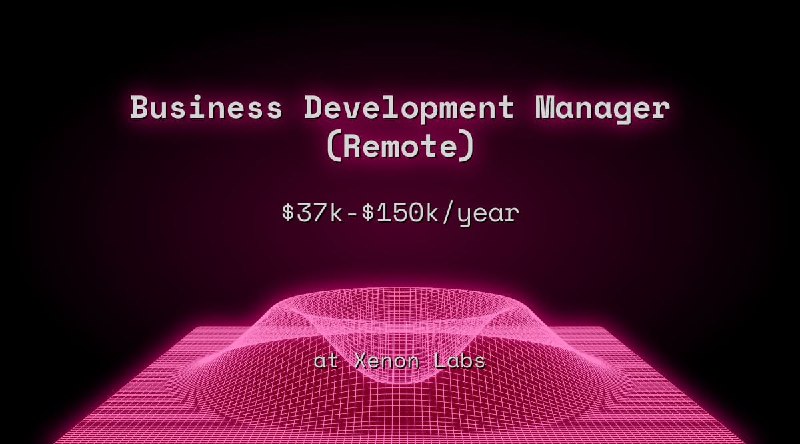 Web3 Business Development Manager (Remote) $37k - $150k at Xenon Labs