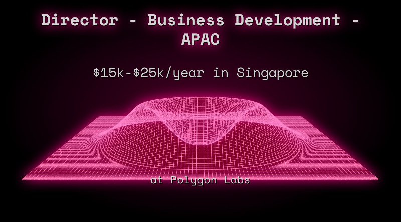 Web3 Director - Business Development - APAC $13k - $22k in Singapore at Polygon Labs