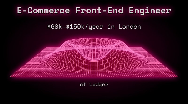 Web3 E-Commerce Front-End Engineer $60k - $150k in London at Ledger
