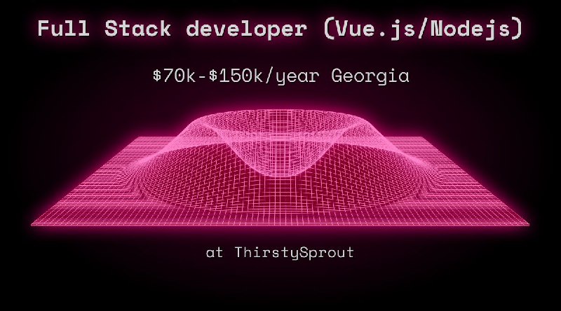 Web3 Full Stack developer (Vue.js/Nodejs) $70k - $150k Georgia at ThirstySprout