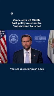 US Vice President JD Vance said that Washington must not let its Middle East policy be "subservient to the State of Israel", and said that the United States should work with partners when it agrees, disagree when it does not, and pursue its own interests.