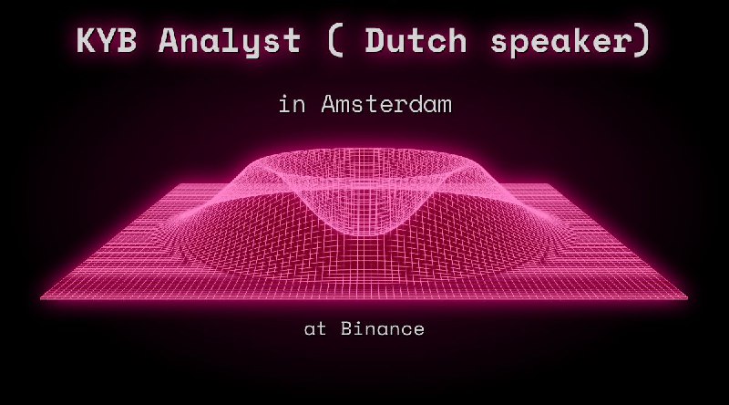 Web3 KYB Analyst ( Dutch speaker) in Amsterdam at Binance