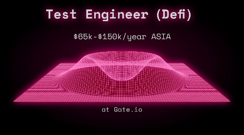 Web3 Test Engineer（Defi） $65k - $150k ASIA at Gate.io