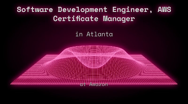Web3 Software Development Engineer, AWS Certificate Manager in Atlanta at Amazon